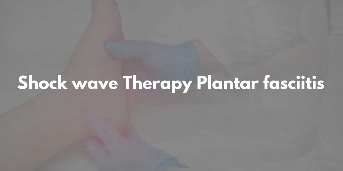 Shock Wave Therapy For Plantar Fasciitis