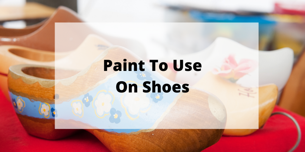 What Kind Of Paint To Use On Shoes